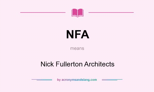 What does NFA mean? It stands for Nick Fullerton Architects