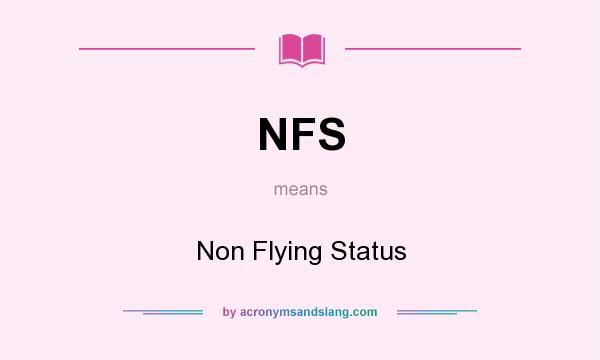 What does NFS mean? It stands for Non Flying Status