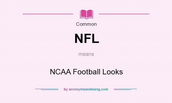 What does NFL mean? It stands for NCAA Football Looks