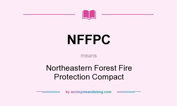 What does NFFPC mean? It stands for Northeastern Forest Fire Protection Compact