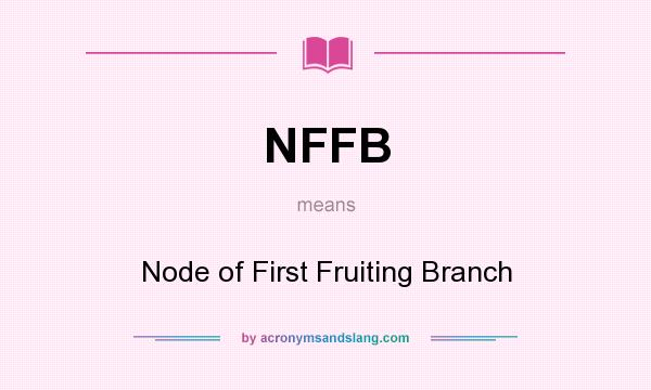 What does NFFB mean? It stands for Node of First Fruiting Branch