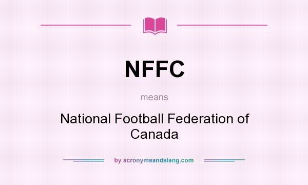 What does NFFC mean? It stands for National Football Federation of Canada