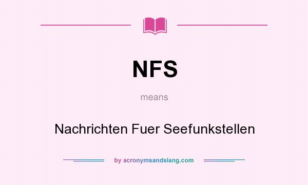 What does NFS mean? It stands for Nachrichten Fuer Seefunkstellen