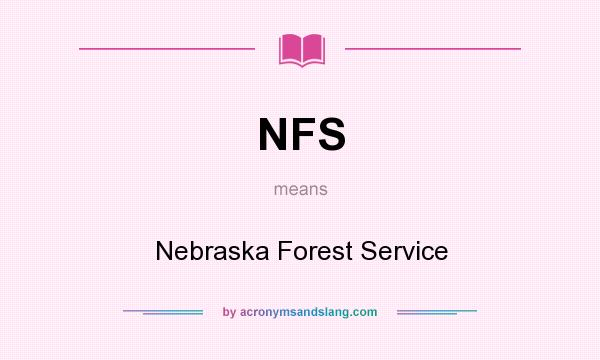 What does NFS mean? It stands for Nebraska Forest Service