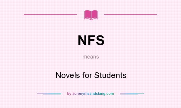 What does NFS mean? It stands for Novels for Students
