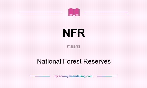 What does NFR mean? It stands for National Forest Reserves