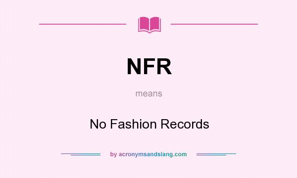 What does NFR mean? It stands for No Fashion Records
