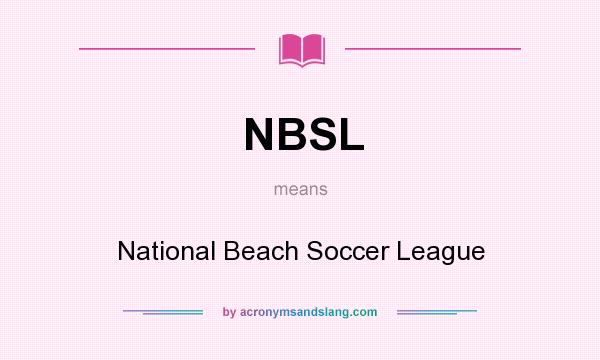What does NBSL mean? It stands for National Beach Soccer League