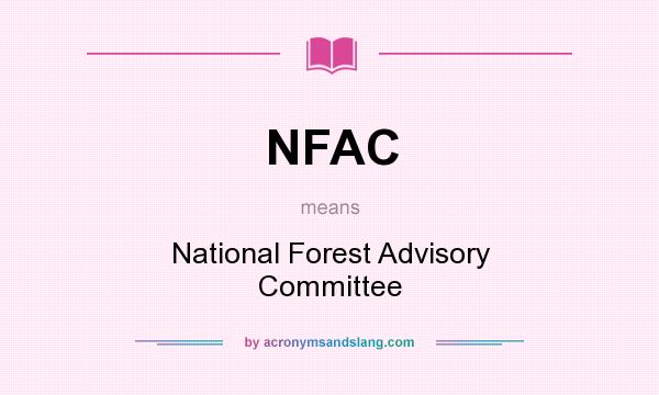 What does NFAC mean? It stands for National Forest Advisory Committee