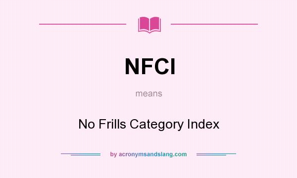 What does NFCI mean? It stands for No Frills Category Index