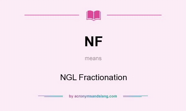 What does NF mean? It stands for NGL Fractionation