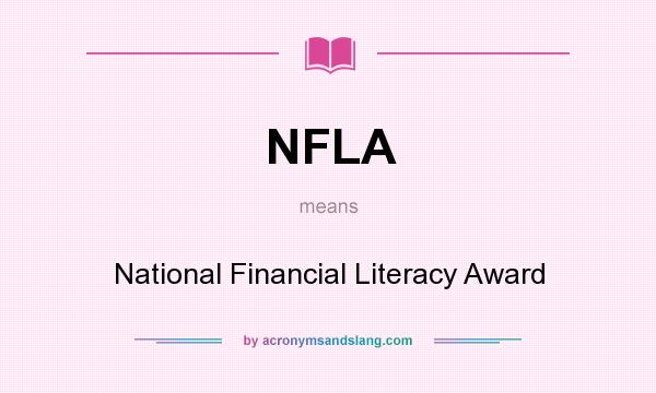 What does NFLA mean? It stands for National Financial Literacy Award