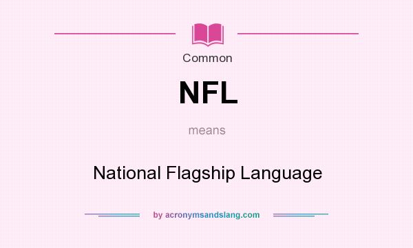 What does NFL mean? It stands for National Flagship Language