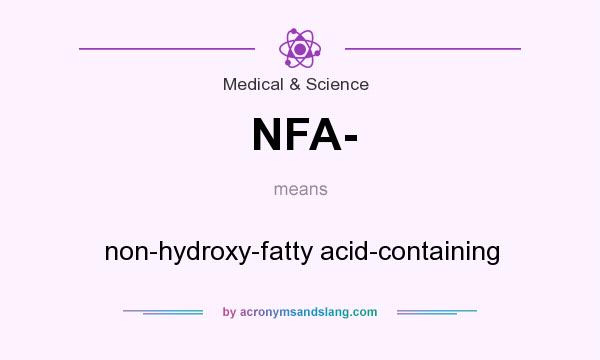 What does NFA- mean? It stands for non-hydroxy-fatty acid-containing