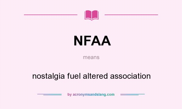 What does NFAA mean? It stands for nostalgia fuel altered association