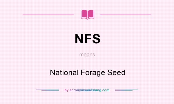 What does NFS mean? It stands for National Forage Seed