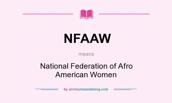 What does NFAAW mean? It stands for National Federation of Afro American Women