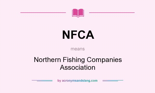 What does NFCA mean? It stands for Northern Fishing Companies Association