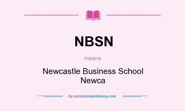 What does NBSN mean? It stands for Newcastle Business School Newca