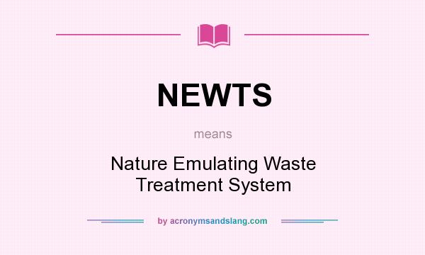 What does NEWTS mean? It stands for Nature Emulating Waste Treatment System