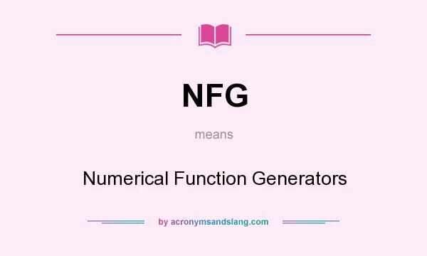 What does NFG mean? It stands for Numerical Function Generators