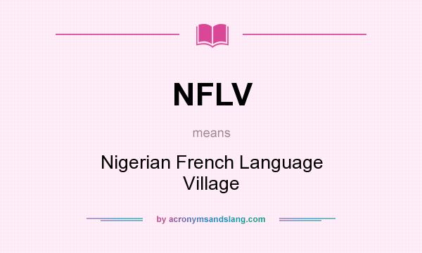 What does NFLV mean? It stands for Nigerian French Language Village