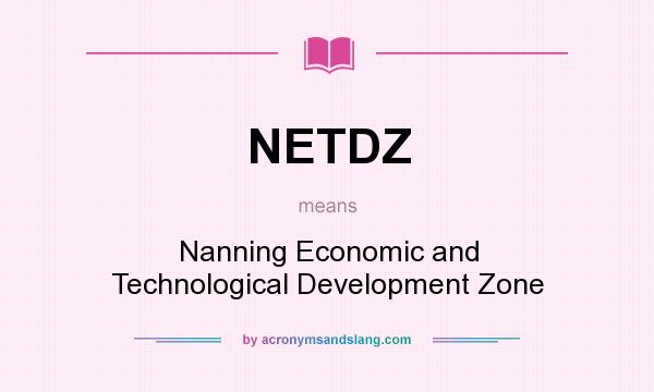 What does NETDZ mean? It stands for Nanning Economic and Technological Development Zone