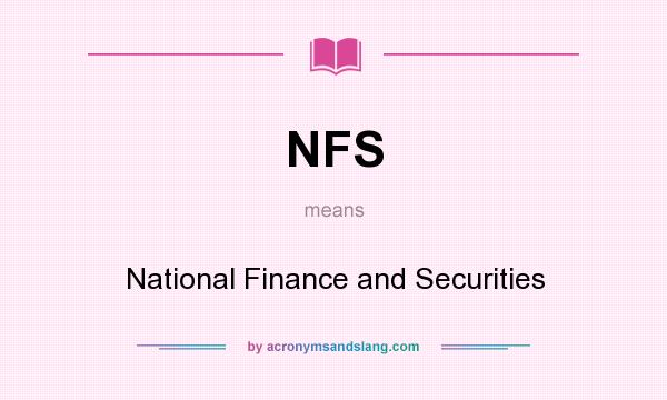 What does NFS mean? It stands for National Finance and Securities