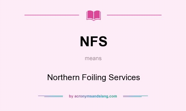 What does NFS mean? It stands for Northern Foiling Services