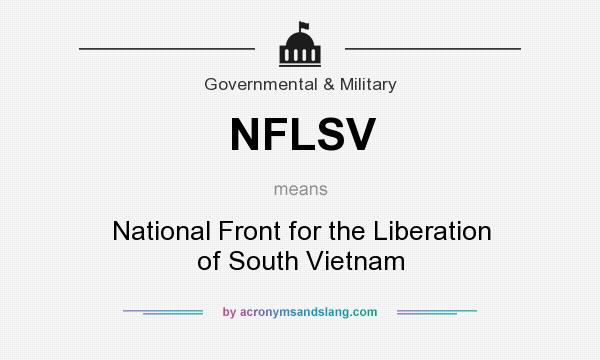 What does NFLSV mean? It stands for National Front for the Liberation of South Vietnam