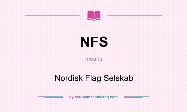 What does NFS mean? It stands for Nordisk Flag Selskab
