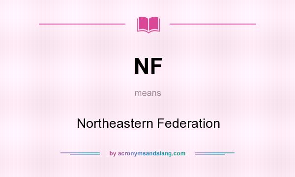 What does NF mean? It stands for Northeastern Federation