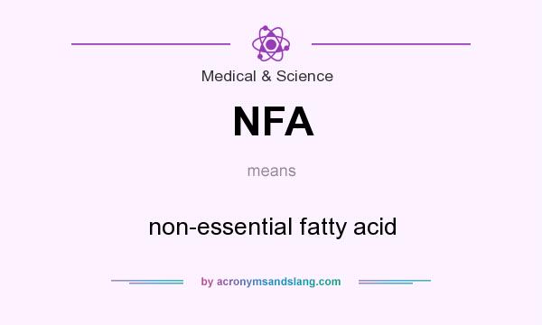 What does NFA mean? It stands for non-essential fatty acid