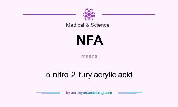 What does NFA mean? It stands for 5-nitro-2-furylacrylic acid