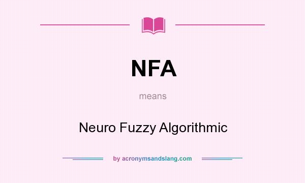 What does NFA mean? It stands for Neuro Fuzzy Algorithmic