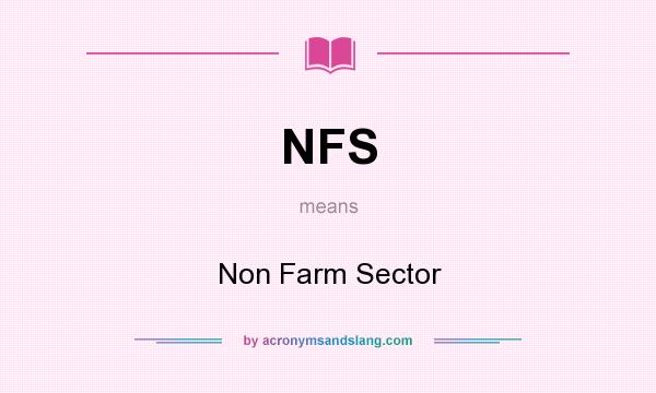 What does NFS mean? It stands for Non Farm Sector