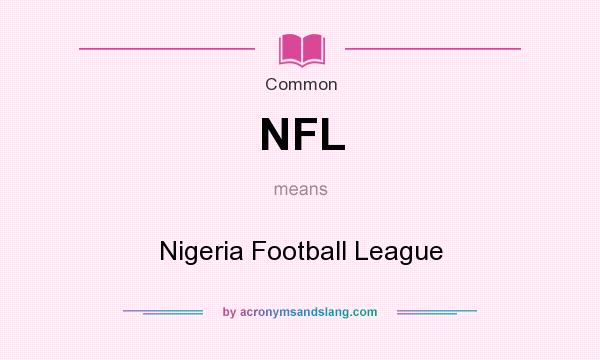 What does NFL mean? It stands for Nigeria Football League