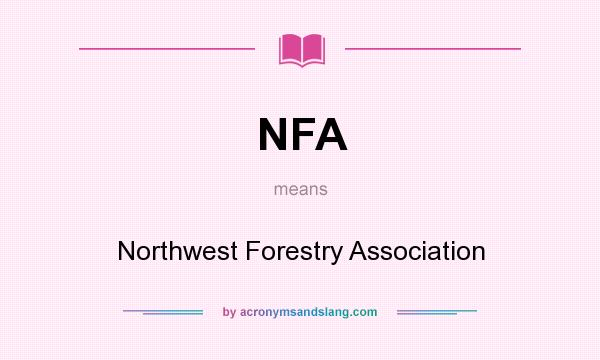 What does NFA mean? It stands for Northwest Forestry Association