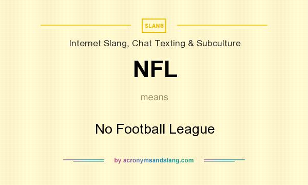 What does NFL mean? It stands for No Football League