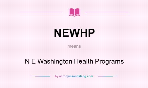 What does NEWHP mean? It stands for N E Washington Health Programs