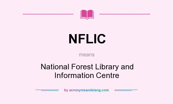 What does NFLIC mean? It stands for National Forest Library and Information Centre
