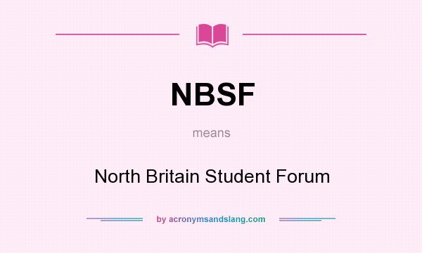 What does NBSF mean? It stands for North Britain Student Forum