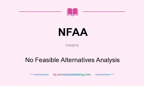 What does NFAA mean? It stands for No Feasible Alternatives Analysis