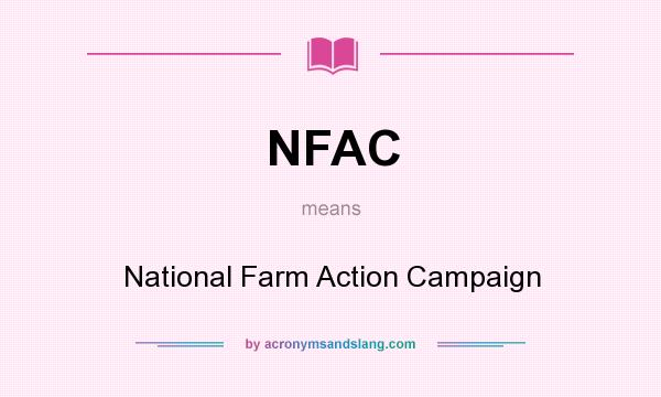 What does NFAC mean? It stands for National Farm Action Campaign