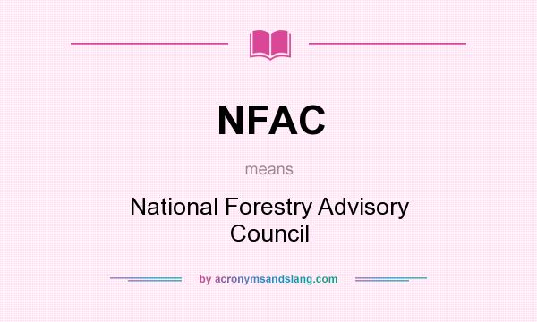 What does NFAC mean? It stands for National Forestry Advisory Council