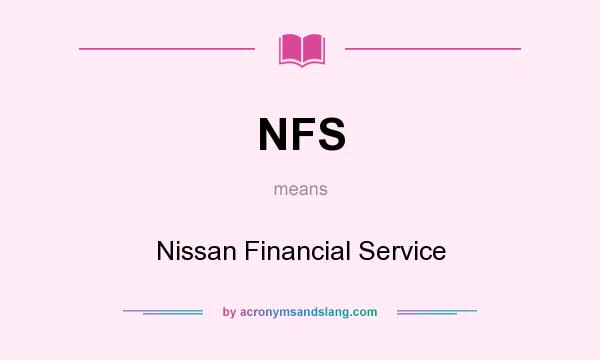 What does NFS mean? It stands for Nissan Financial Service