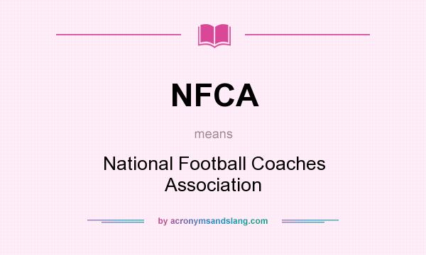What does NFCA mean? It stands for National Football Coaches Association