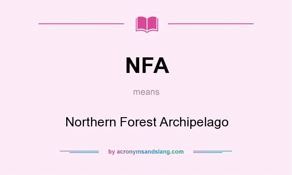 What does NFA mean? It stands for Northern Forest Archipelago