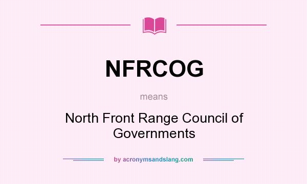 What does NFRCOG mean? It stands for North Front Range Council of Governments