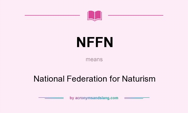 What does NFFN mean? It stands for National Federation for Naturism